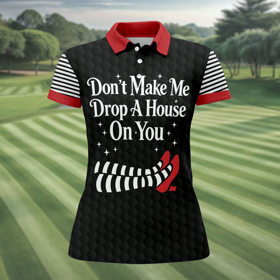 Don't Make Me Drop A House On You Polo Shirt, Halloween Golf Polo, Golf Shirts For Women