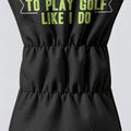 It Takes A Lot Of Balls To Play Golf Like I Do Headcover, Gift For Him, Driver Cover
