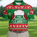 Christmas You Serious Clark Golf Shirt, Golf Shirts For Men, Funny Mens Golf Shirts