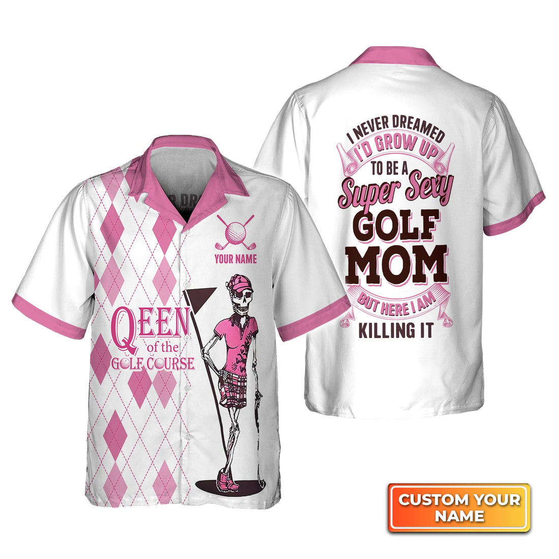 I Never Dreamed I'd Grow up to Be a Super Sexy Golf Mom - Personalized Name 3D Hawaiian Shirt