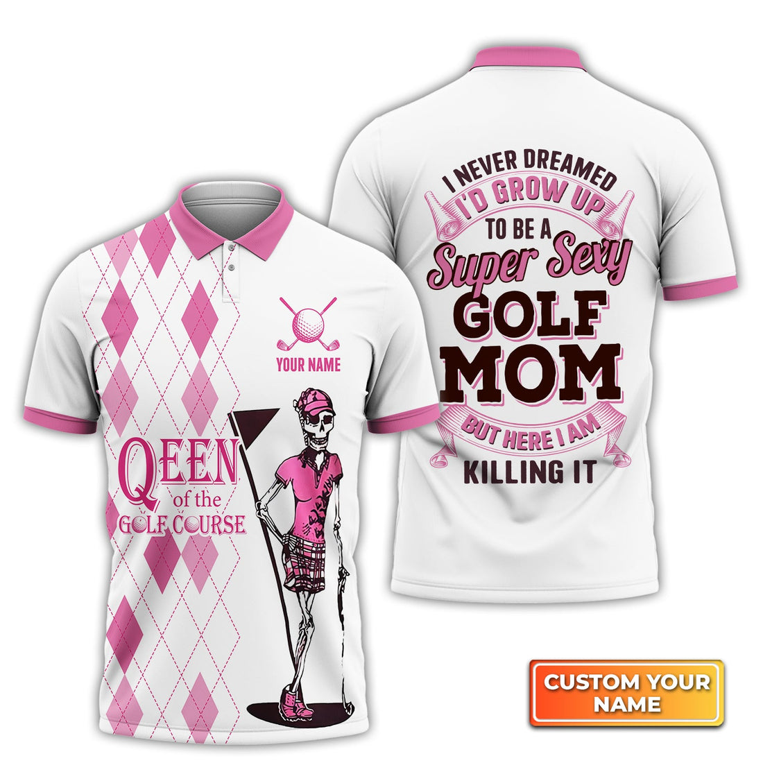 I Never Dreamed I'd Grow up to Be a Super Sexy Golf Mom - Personalized Name 3D Polo Shirt For Golfers QB95